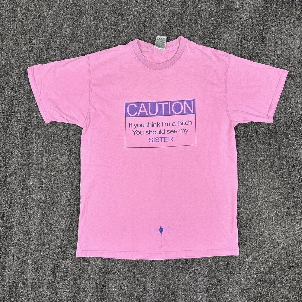 Caution If You Think I’m A B$(ch You Should See My Sister T Shirt Size Medium